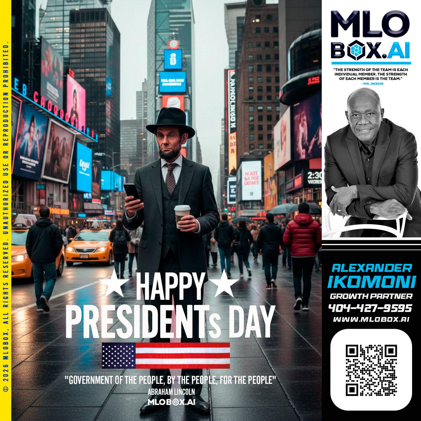 HAPPY PRESIDENTS DAY - Alexander Ikomoni -Mortgage Loan Consultant
